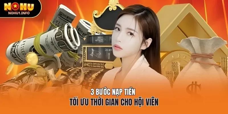 3 bước nạp tiền tối ưu thời gian cho hội viên